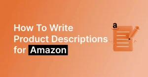 How to Craft Captivating Amazon Product Descriptions that customers can't ignore!